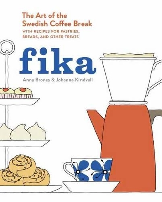 FIKA : THE ART OF THE SWEDISH COFFEE BREAK WITH RECIPES FOR