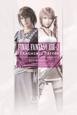 FINAL FANTASY XIII-2: FRAGMENTS BEFORE - MOTOMU TORIYAMA JUN
