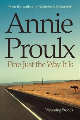 FINE JUST THE WAY IT IS PB B FORMAT - ANNIE PROULX