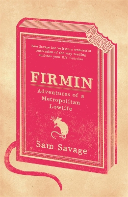 FIRMIN: ADVENTURES OF A METROPOLITAN LOWLIFE PB - SAM SAVAGE