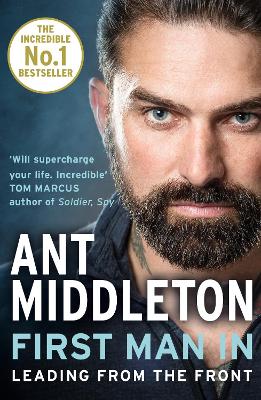 FIRST MAN IN: LEADING FROM THE FRONT PB - ANT MIDDLETON