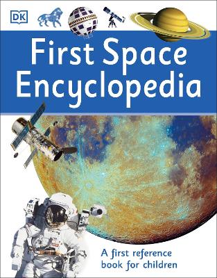 FIRST SPACE ENCYCLOPEDIA : A FIRST REFERENCE BOOK FOR CHILDR