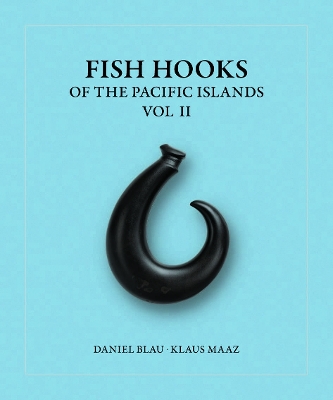 FISH HOOKS OF THE PACIFIC ISLANDS: VOL. II HC - DANIEL BLAU