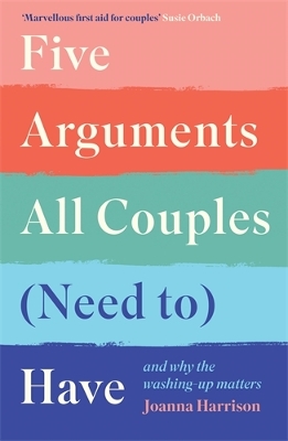 FIVE ARGUMENTS ALL COUPLES (NEED TO) HAVE HC - JOANNA HARRIS