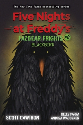 FIVE-NIGHTS-AT-FREDDYS-FAZBEAR-FRIGHTS-6-BLACKBIRD-SCOT.jpg FIVE NIGHTS AT FREDDYS: FAZBEAR FRIGHTS #6: BLACKBIRD - SCOT