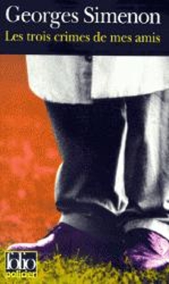 FOLIO POLICIER : LES TROIS CRIMES DE MES AMIS POCHE - GEORGE