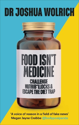FOOD ISNT MEDICINE HC - DR JOSHUA WOLRICH