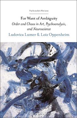 FOR WANT OF AMBIGUITY : ORDER AND CHAOS IN ART PSYCHOANALYSI