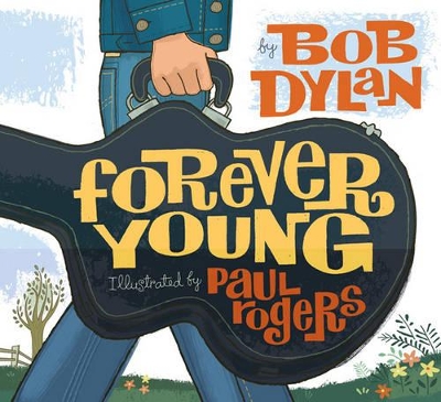 FOREVER YOUNG HC - BOB DYLAN-PAUL ROGERS