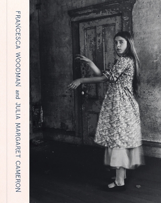 FRANCESCA WOODMAN AND JULIA MARGARET CAMERON: PORTRAITS TO D