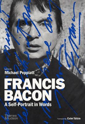 FRANCIS BACON: A SELF-PORTRAIT IN WORDS HC - MICHAEL PEPPIAT