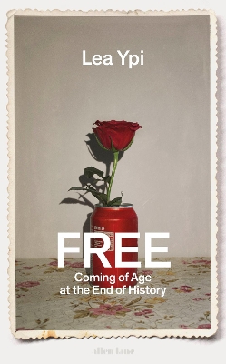 FREE : COMING OF AGE AT THE END OF HISTORY HC - LEA YPI