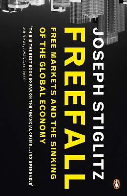 FREEFALL: FREE MARKETS AND THE SINKING OF THE GLOBAL ECONOMY