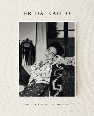 FRIDA KAHLO : THE GISELE FREUND PHOTOGRAPHS PB - GISELE FREU