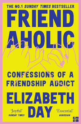 FRIENDAHOLIC : CONFESSIONS OF A FRIENDSHIP ADDICT PB - ELIZA