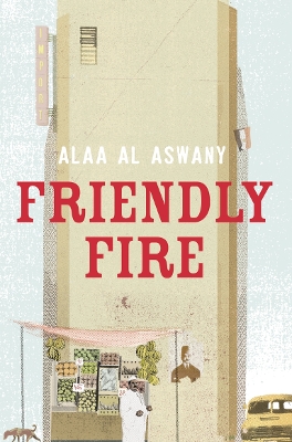FRIENDLY FIRE PB B FORMAT - ALAA AL ASWANY-HUMPHREY DAVIES