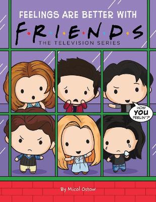 FRIENDS: FRIENDS PICTURE BOOK #3: FEELINGS ARE BETTER WITH F