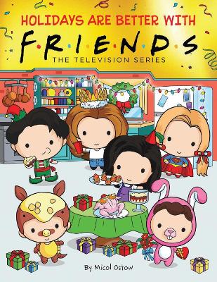 FRIENDS: HOLIDAYS ARE BETTER WITH FRIENDS HC - MICOL OSTOW-K