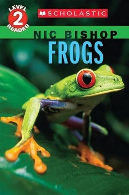 FROGS (SCHOLASTIC READER LEVEL 2: NIC BISHOP #4) - NIC BISHO