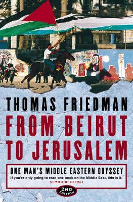 FROM-BEIRUT-TO-JERUSALEM-PB-B-FORMAT-THOMAS-FRIEDMAN.jpg FROM BEIRUT TO JERUSALEM PB B FORMAT - THOMAS FRIEDMAN