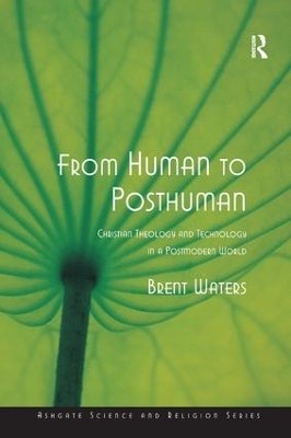 FROM HUMAN TO POSTHUMAN: CHRISTIAN TECHNOLOGY INA POSTMODERN