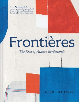 FRONTIERES : A CHEF’S CELEBRATION OF FRENCH COOKING; THIS NE