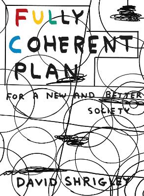 FULLY COHERENT PLAN : FOR A NEW AND BETTER SOCIETY - DAVID S