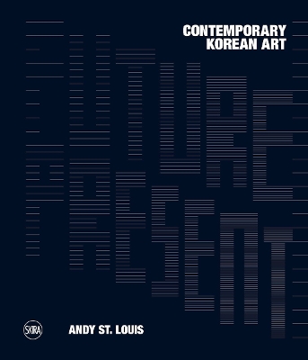 FUTURE PRESENT: CONTEMPORARY KOREAN ART HC - ANDY ST. LOUIS-