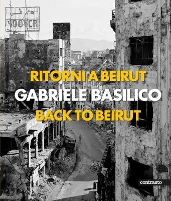 GABRIELE BASILICO (BILINGUAL EDITION): BACK TO BEIRUT HC - G