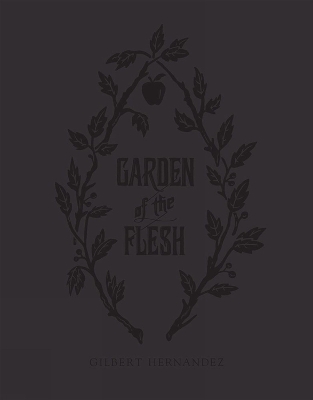 GARDEN OF FLESH - GILBERT HERNANDEZ
