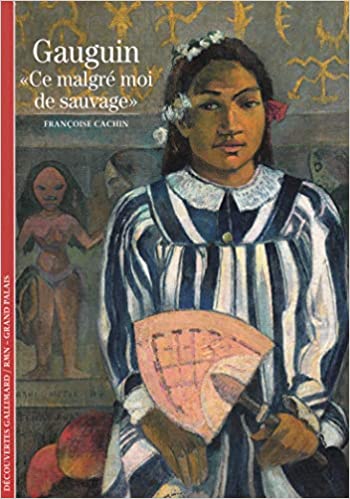 GAUGUIN - CE MALGRE MOI DE SAUVAGE - CACHIN FRANCOISE
