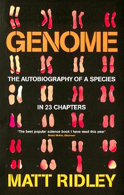 GENOME : THE AUTOBIOGRAPHY OF A SPECIES IN 23 CHAPTERS - MAT