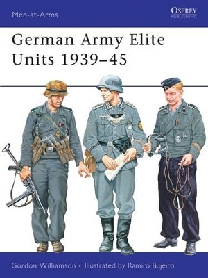 GERMAN ARMY ELITE UNITS 1939-1945 - GORDON WILLIAMSON-RAMIRO