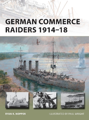 GERMAN COMMERCE RAIDERS 1914-18  PB - RYAN K. NOPPEN-PAUL WR