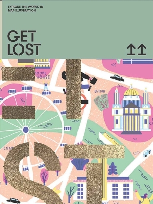 GET LOST! : EXPLORE THE WORLD IN MAP ILLUSTRATIONS HC - VICT