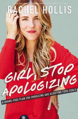 GIRL STOP APOLOGIZING - RACHEL HOLLIS