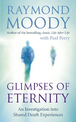 GLIMPSES OF ETERNITY : AN INVESTIGATION INTO SHARED DEATH EX