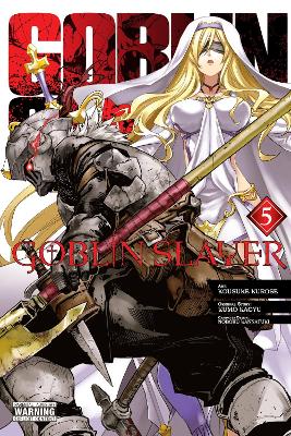GOBLIN SLAYER VOL. 5 (MANGA) - BIANCA PISTILLO-KEVIN STEINBA