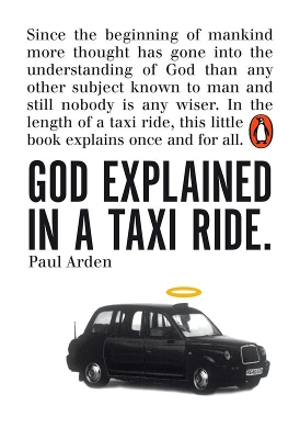 GOD-EXPLAINED-IN-A-TAXI-RIDE-PB-PAUL-ARDEN.jpg GOD EXPLAINED IN A TAXI RIDE PB - PAUL ARDEN