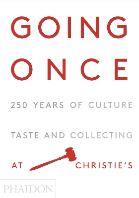 GOING ONCE: 250 YEARS OF CULTURE TASTE AND COLLECTING AT CHR