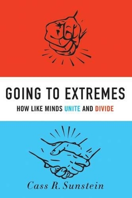 GOING TO EXTREMES HOW LIKE MINDS UNITE AND DIVIDE HC - CASS
