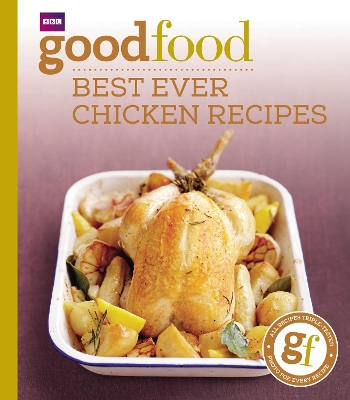 GOODFOOD MAG. 101 BEST EVER CHICKEN RECIPES TRIED-AND-TESTED