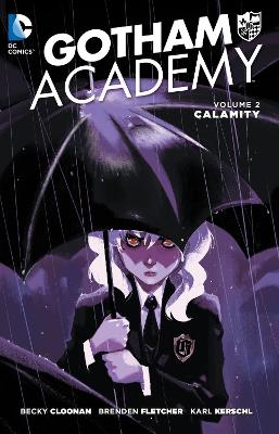 GOTHAM ACADEMY VOL. 2: CALAMITY - BECKY CLOONAN-BRENDEN FLET