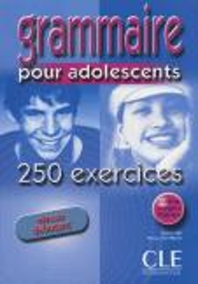 GRAMMAIRE POUR ADOLESCENTS DEBUTANT (+ CORRIGES) (+ 250 EXCE