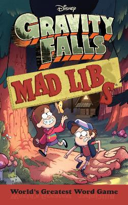GRAVITY FALLS MAD LIBS: WORLDS GREATEST WORD GAME (MAD LIBS)