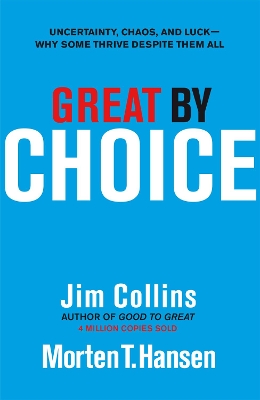 GREAT BY CHOICE : UNCERTAINTY  CHAOS AND LUCK PB - JIM COLLI