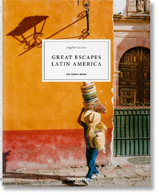 GREAT ESCAPES LATIN AMERICA. THE HOTEL BOOK - ANGELIKA TASCH