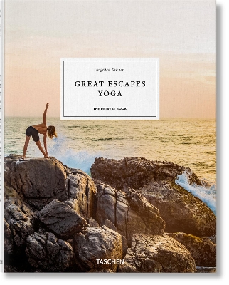 GREAT ESCAPES YOGA. THE RETREAT BOOK HC - ANGELIKA TASCHEN