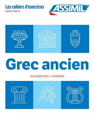 GREC ANCIEN - LES CAHIERS DEXERCICES - 150 EXERCICES + CORRI