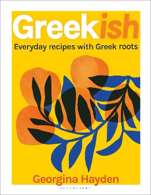 GREEKISH : EVERYDAY RECIPES WITH GREEK ROOTS - GEORGINA HAYD